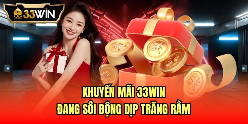 Khuyến mãi 33Win đang sôi động dịp trăng rằm